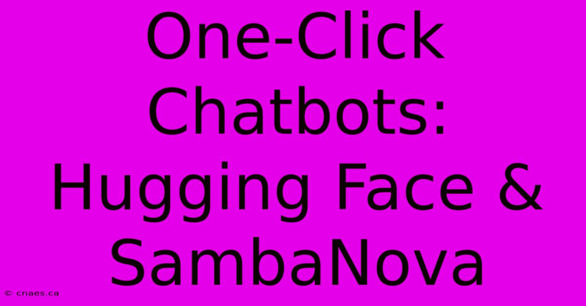 One-Click Chatbots: Hugging Face & SambaNova