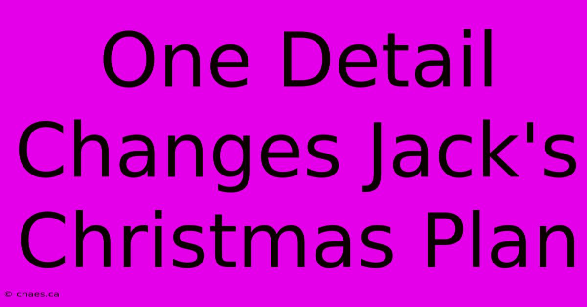 One Detail Changes Jack's Christmas Plan