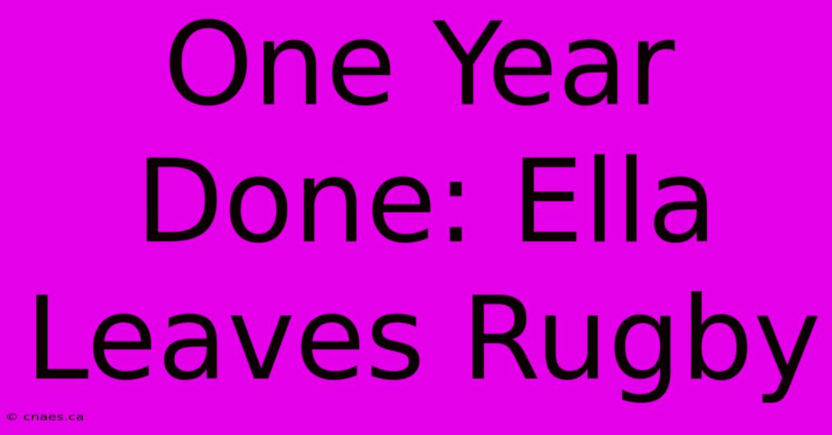 One Year Done: Ella Leaves Rugby