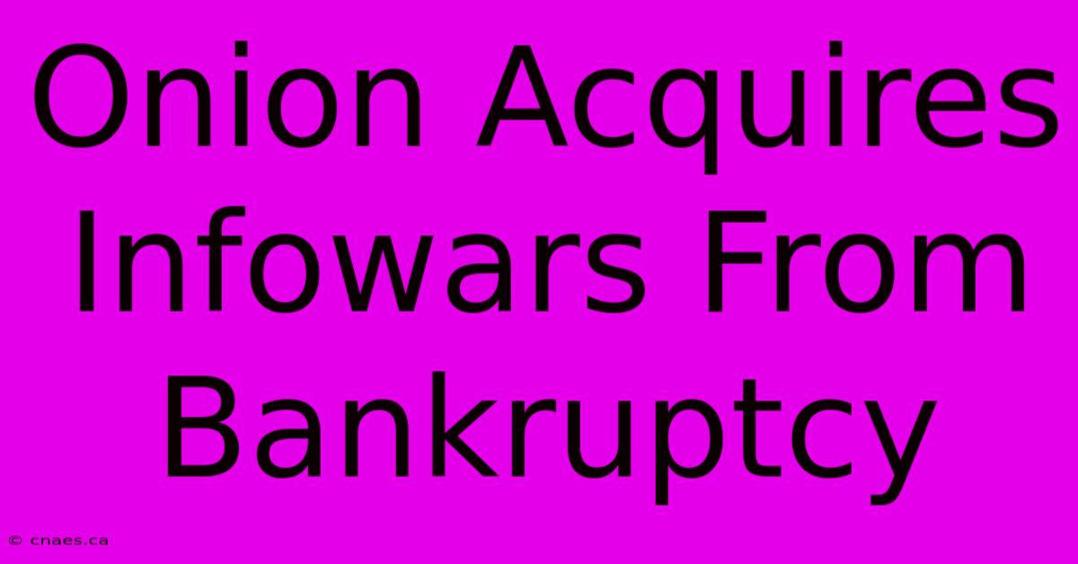 Onion Acquires Infowars From Bankruptcy