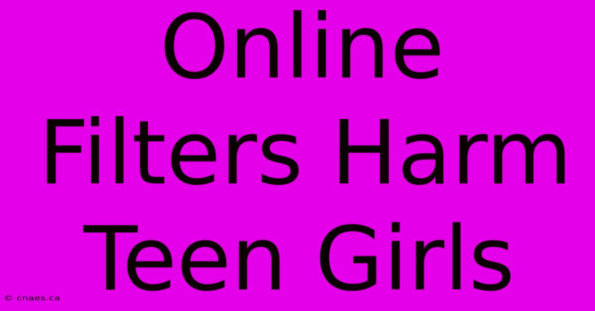 Online Filters Harm Teen Girls