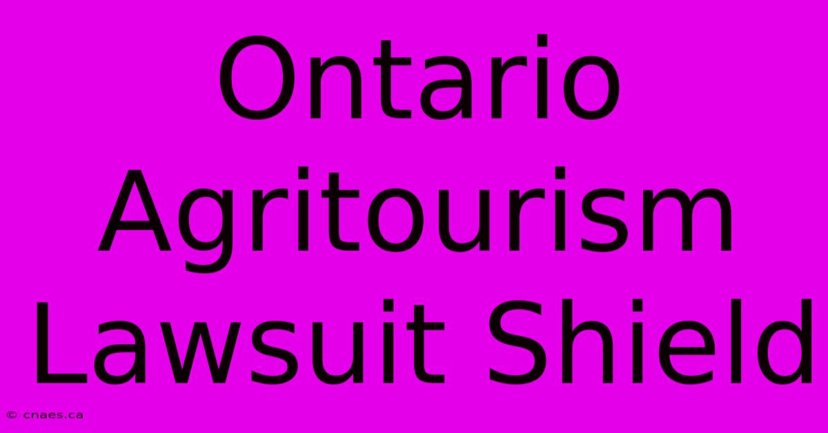 Ontario Agritourism Lawsuit Shield