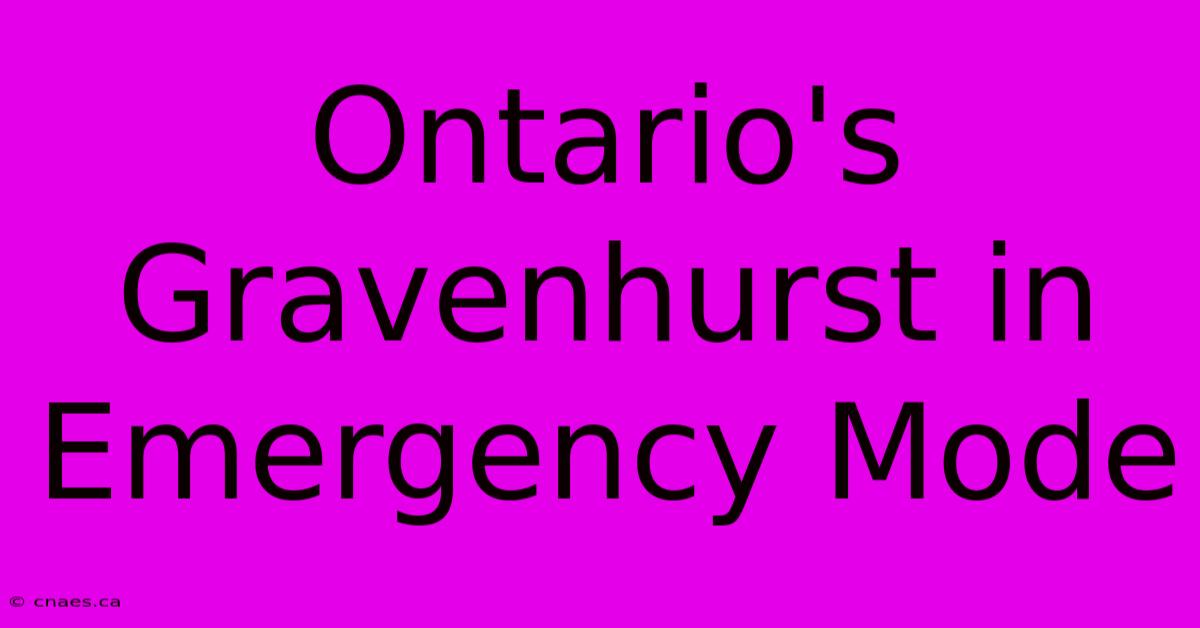 Ontario's Gravenhurst In Emergency Mode