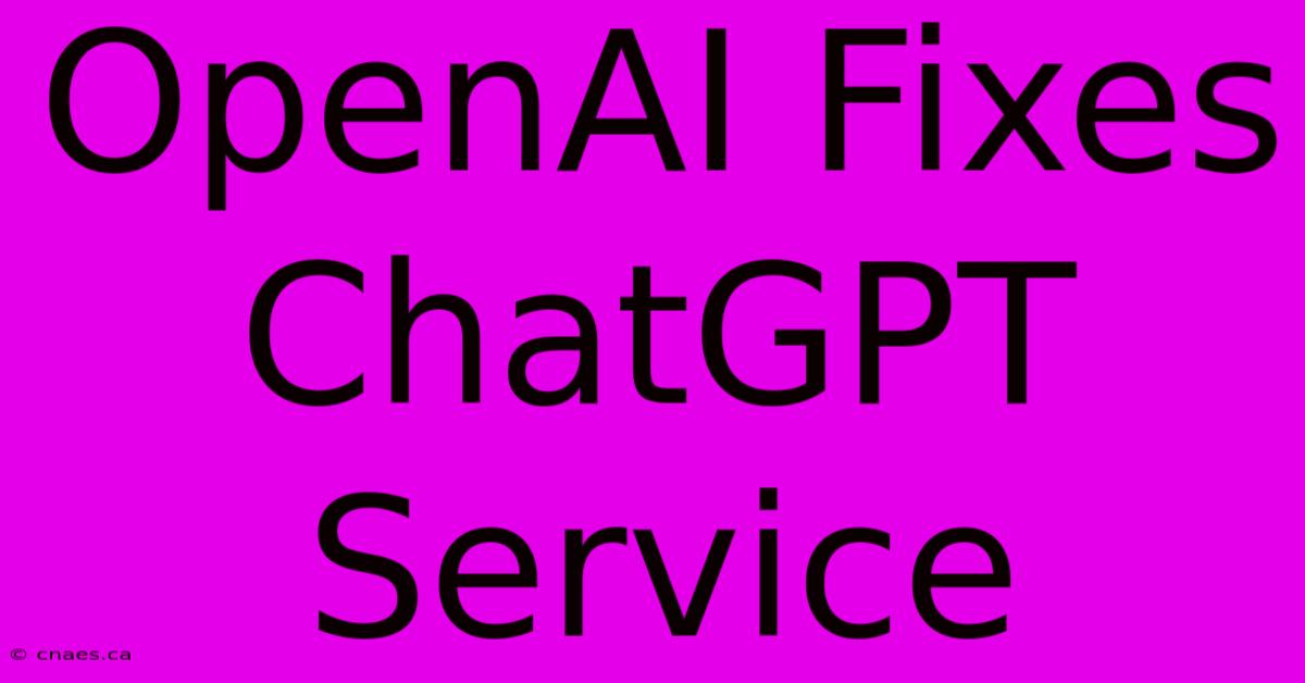 OpenAI Fixes ChatGPT Service