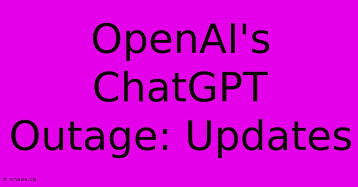 OpenAI's ChatGPT Outage: Updates