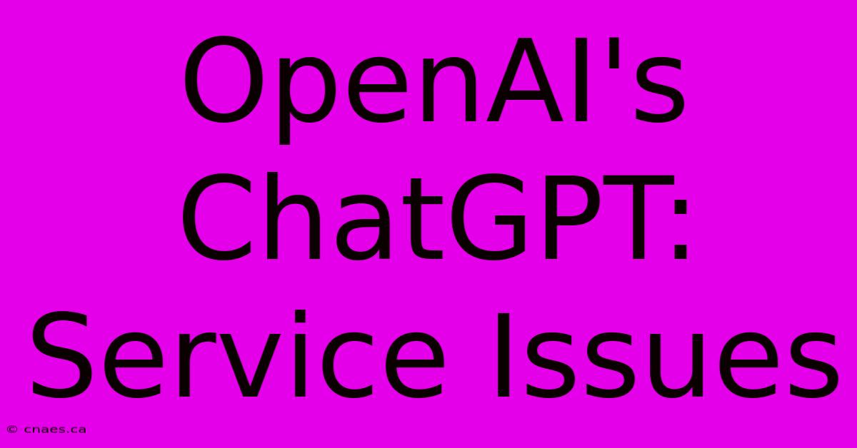 OpenAI's ChatGPT: Service Issues