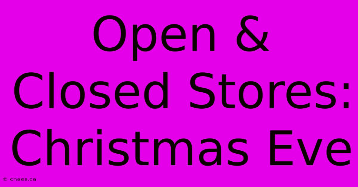 Open & Closed Stores: Christmas Eve