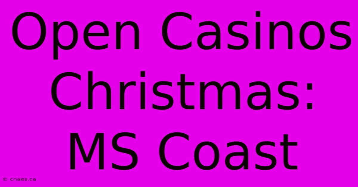 Open Casinos Christmas: MS Coast