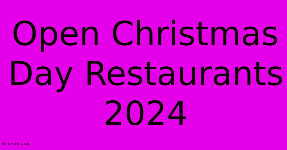 Open Christmas Day Restaurants 2024