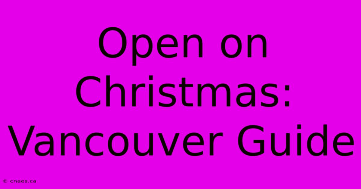 Open On Christmas: Vancouver Guide