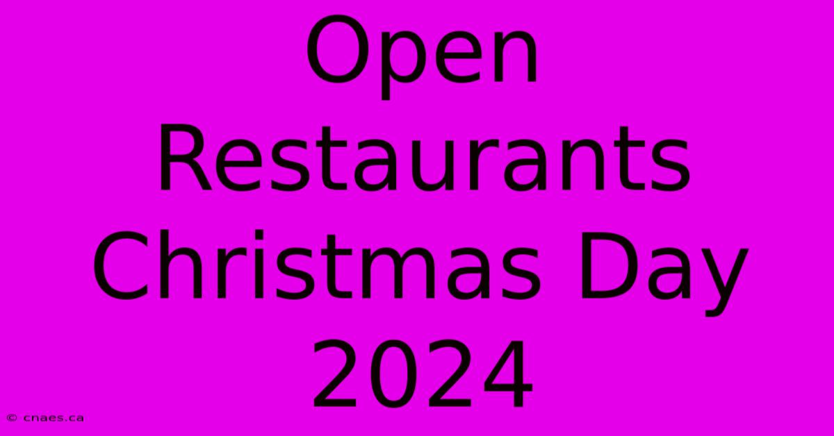 Open Restaurants Christmas Day 2024