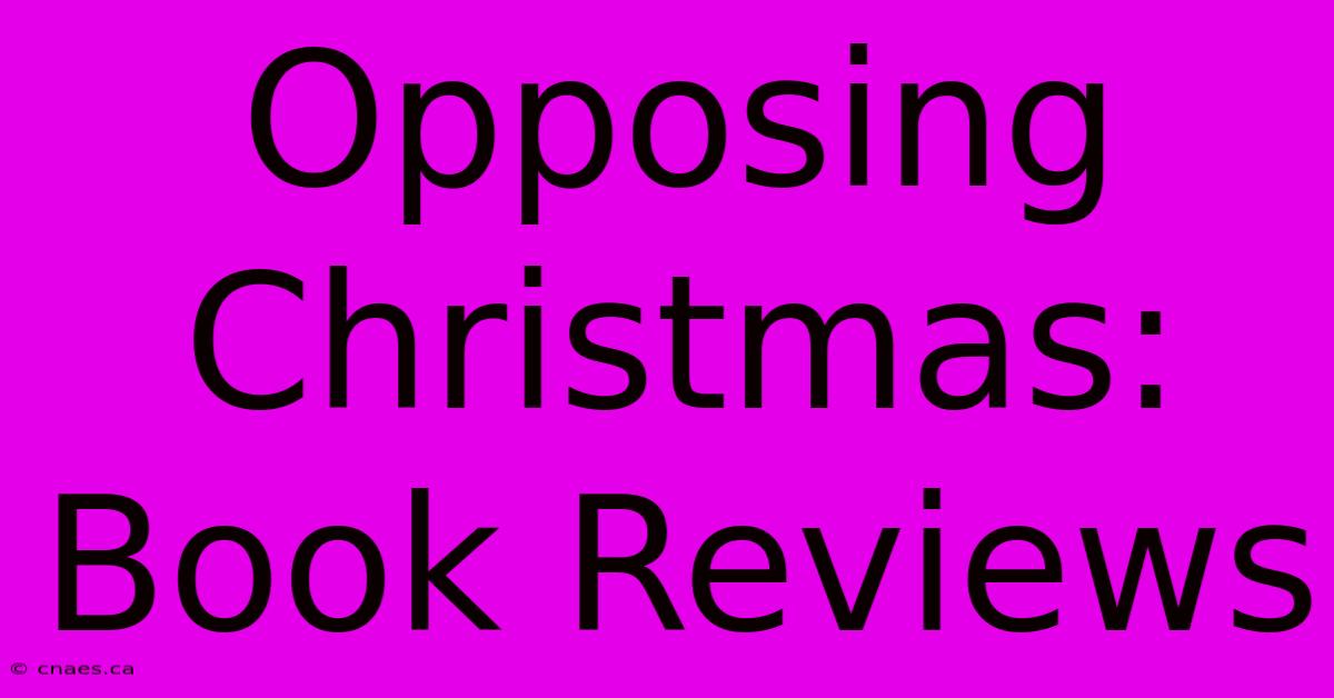 Opposing Christmas: Book Reviews