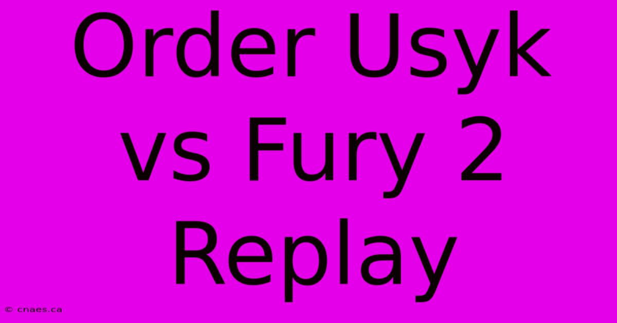 Order Usyk Vs Fury 2 Replay