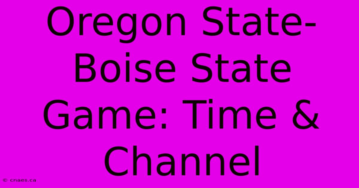 Oregon State-Boise State Game: Time & Channel