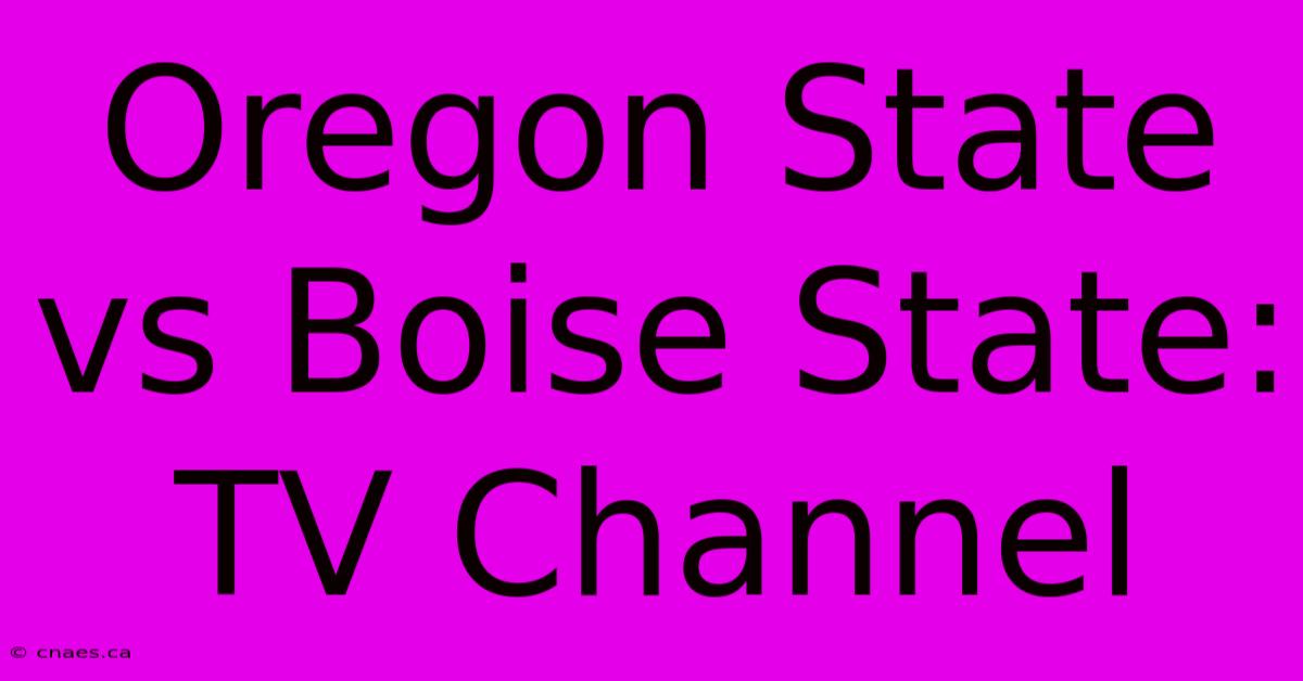 Oregon State Vs Boise State: TV Channel