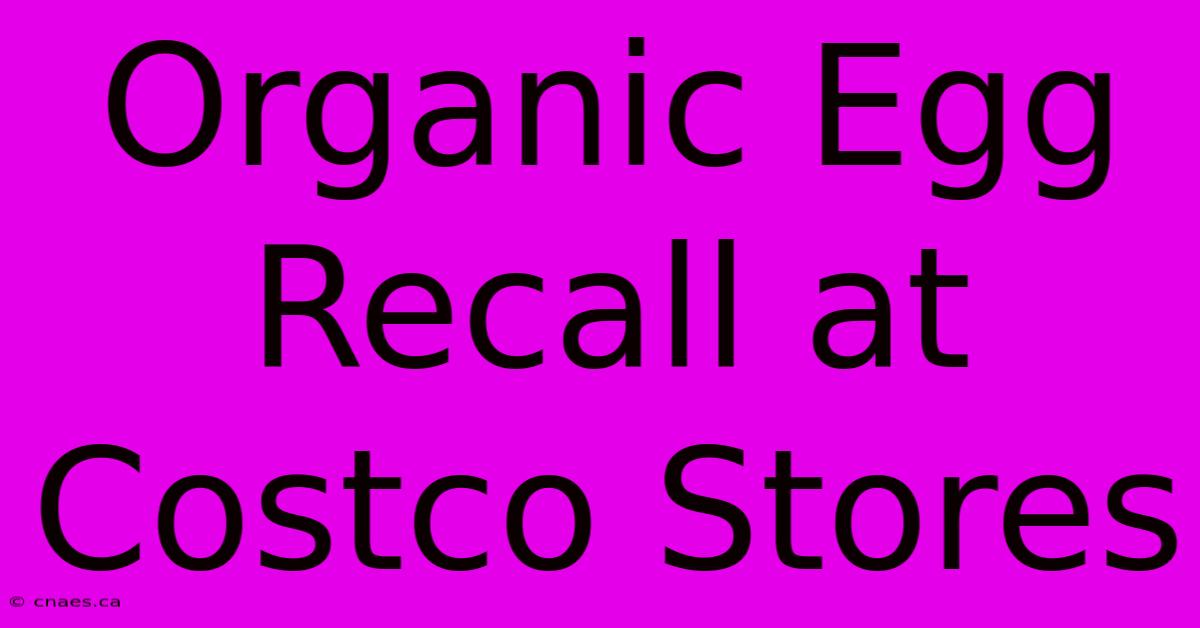 Organic Egg Recall At Costco Stores