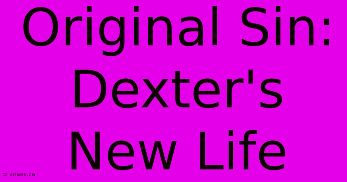 Original Sin: Dexter's New Life