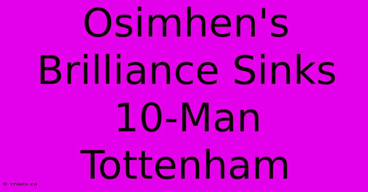 Osimhen's Brilliance Sinks 10-Man Tottenham 