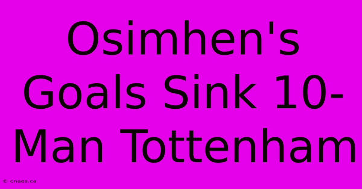 Osimhen's Goals Sink 10-Man Tottenham