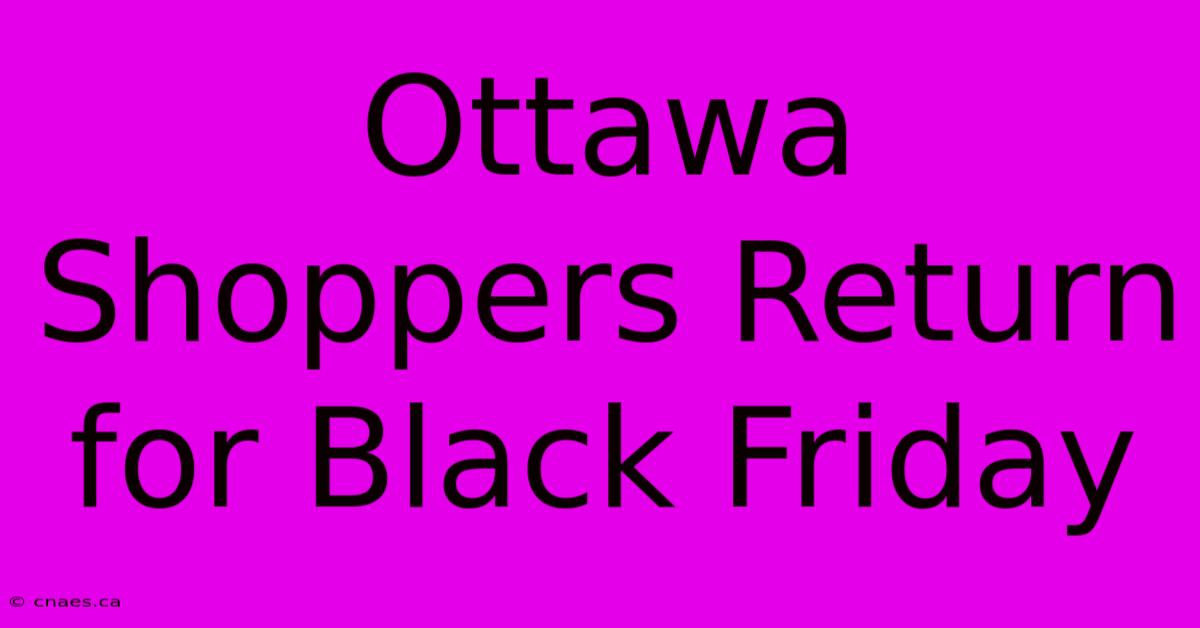 Ottawa Shoppers Return For Black Friday