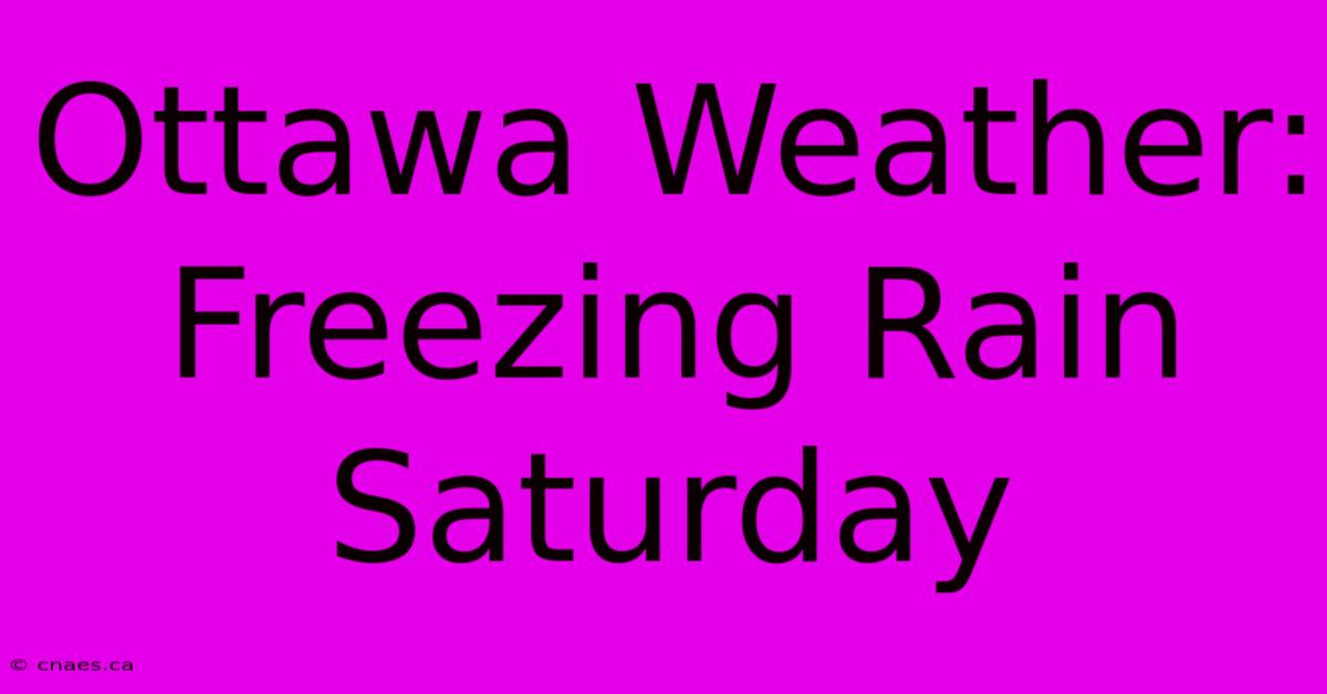 Ottawa Weather: Freezing Rain Saturday