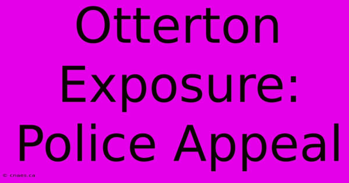 Otterton Exposure: Police Appeal