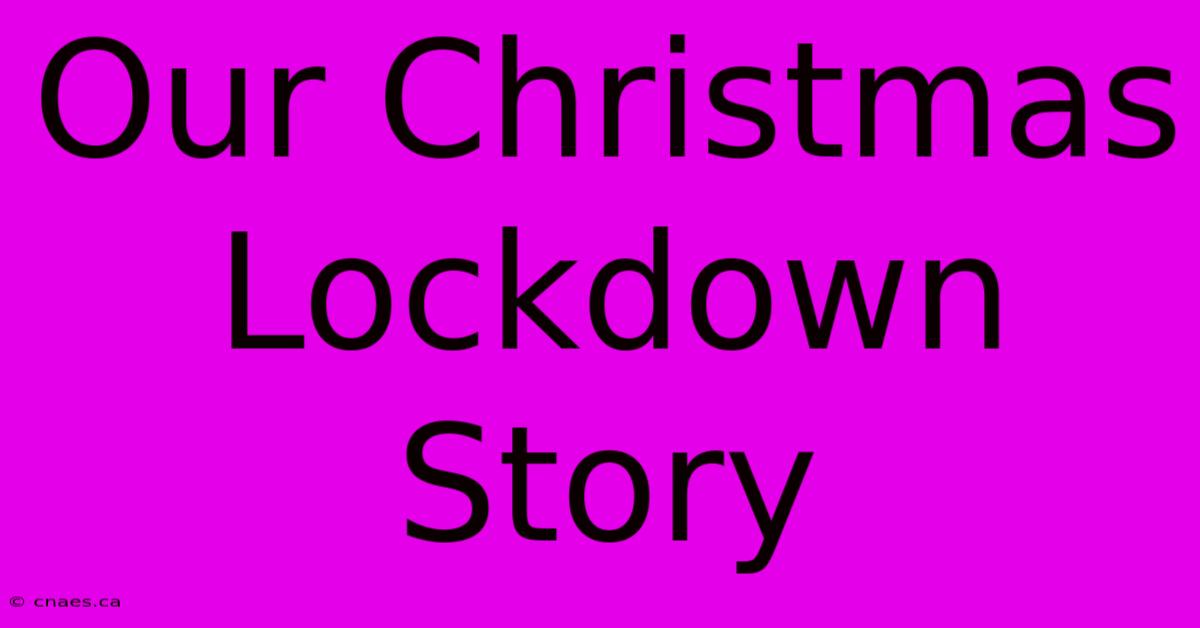 Our Christmas Lockdown Story