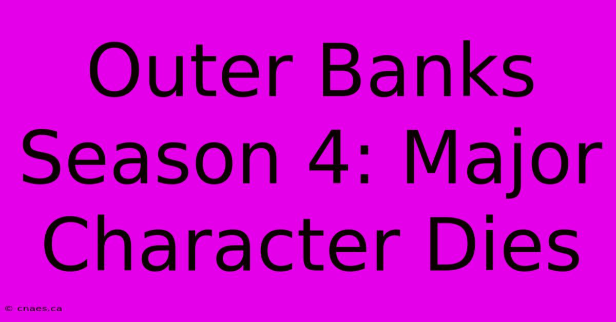 Outer Banks Season 4: Major Character Dies