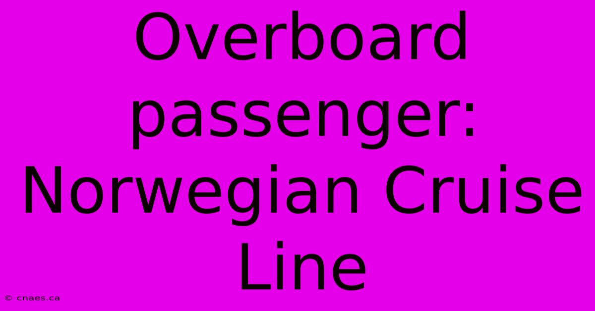 Overboard Passenger: Norwegian Cruise Line