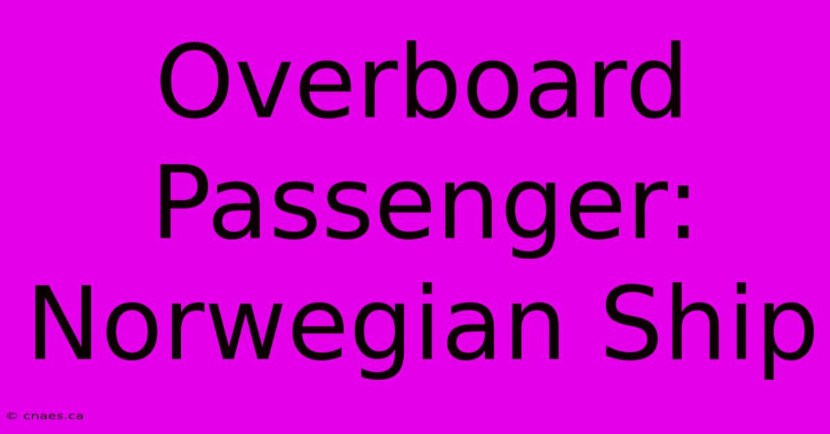 Overboard Passenger: Norwegian Ship