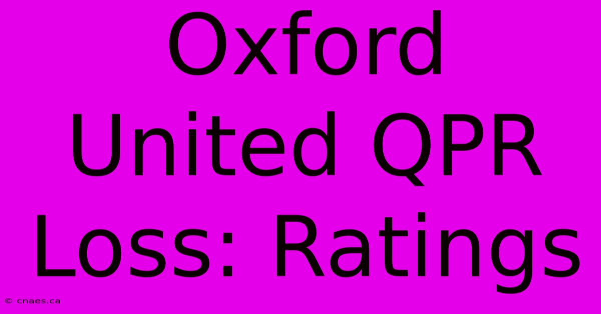 Oxford United QPR Loss: Ratings