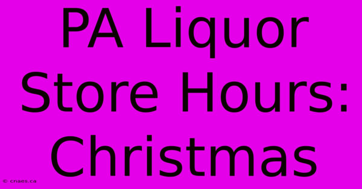 PA Liquor Store Hours: Christmas