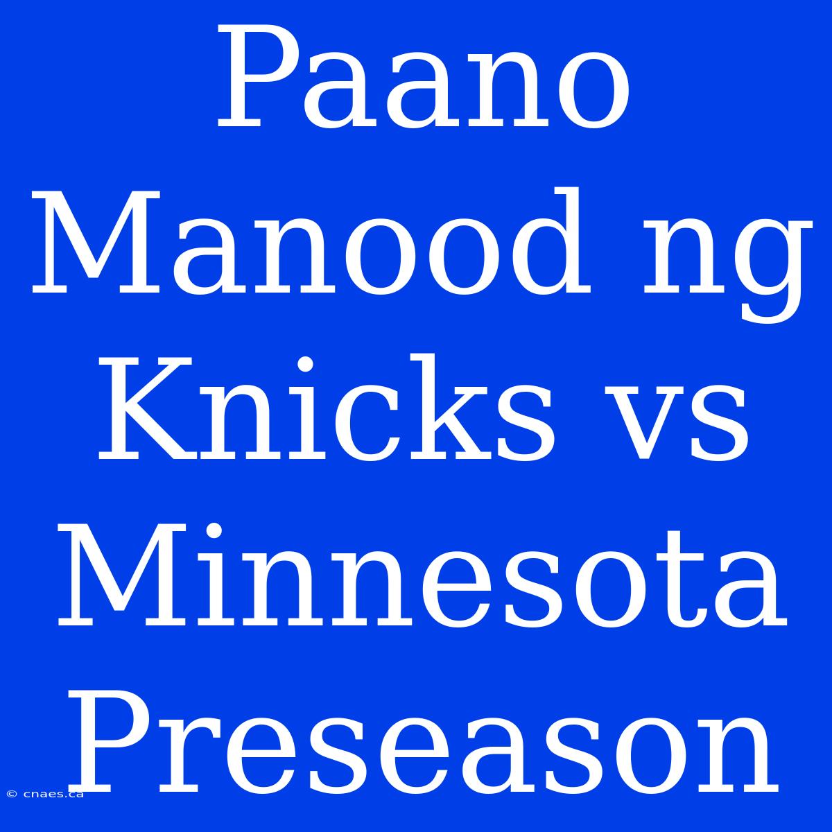 Paano Manood Ng Knicks Vs Minnesota Preseason