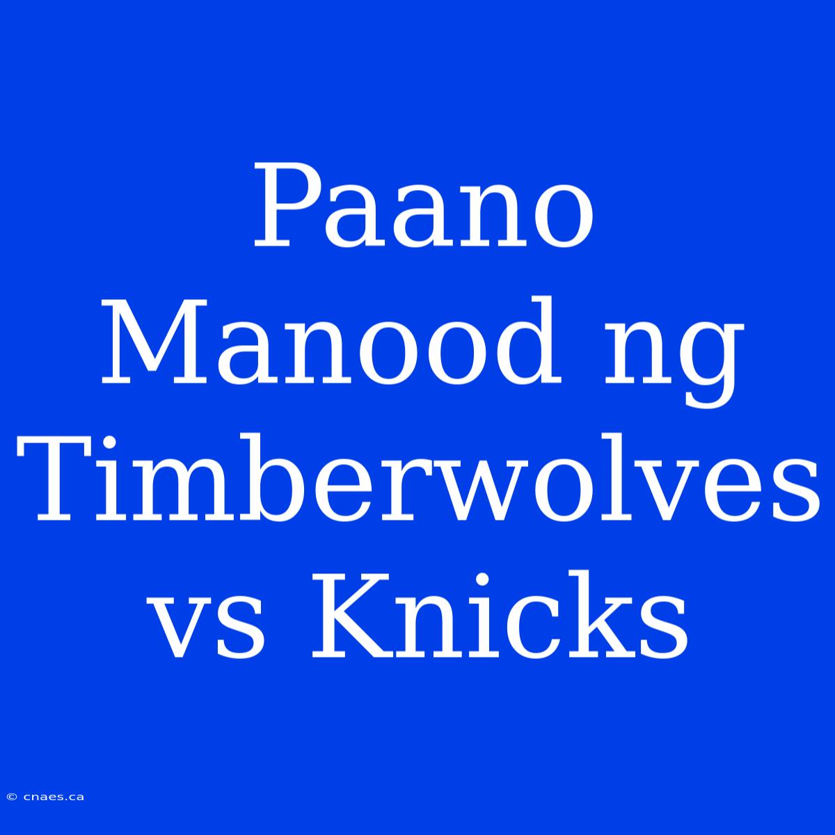 Paano Manood Ng Timberwolves Vs Knicks