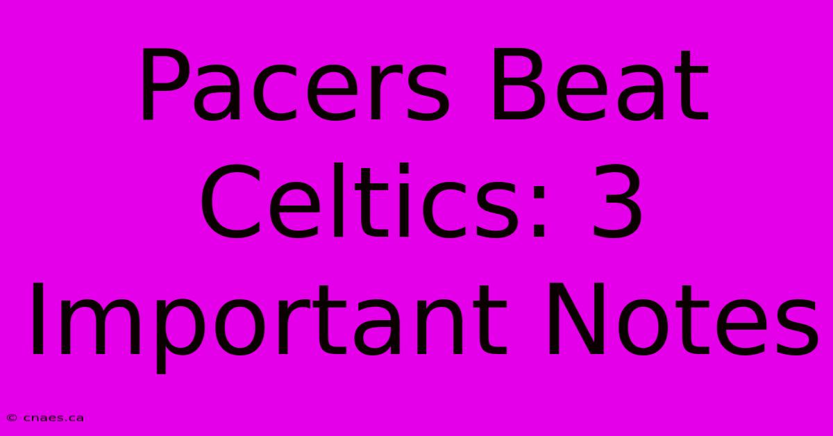 Pacers Beat Celtics: 3 Important Notes