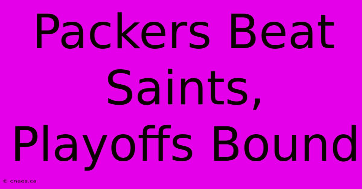 Packers Beat Saints, Playoffs Bound