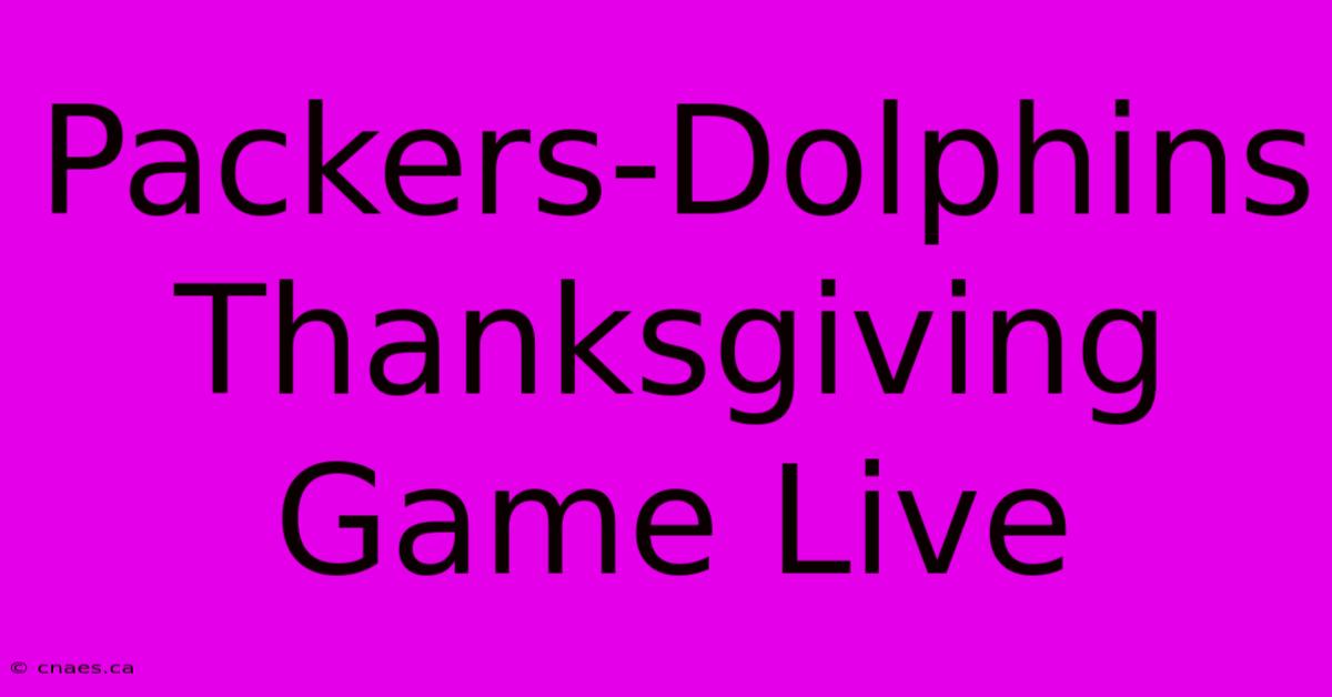 Packers-Dolphins Thanksgiving Game Live