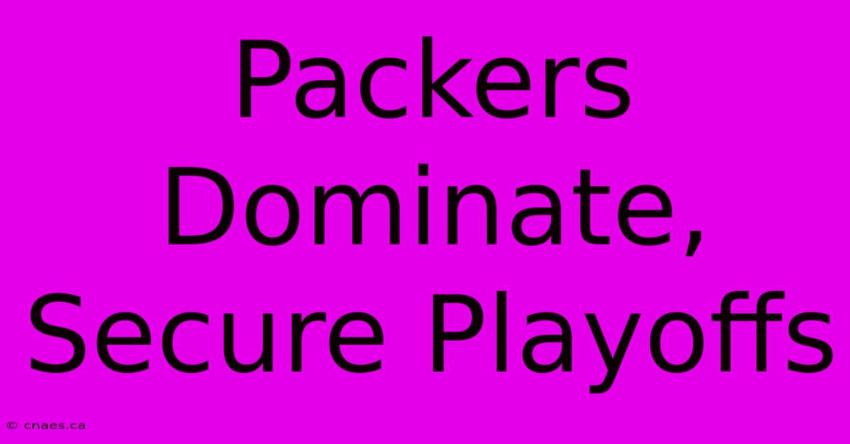 Packers Dominate, Secure Playoffs