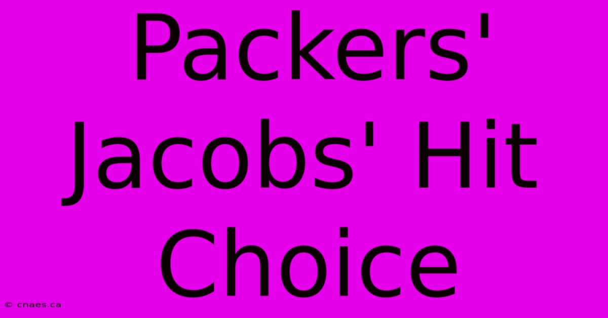 Packers' Jacobs' Hit Choice