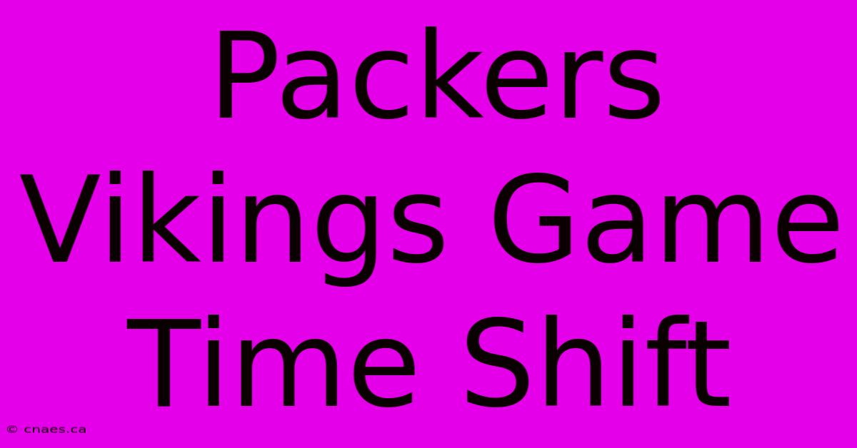 Packers Vikings Game Time Shift