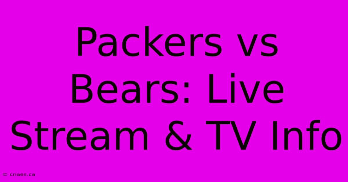 Packers Vs Bears: Live Stream & TV Info