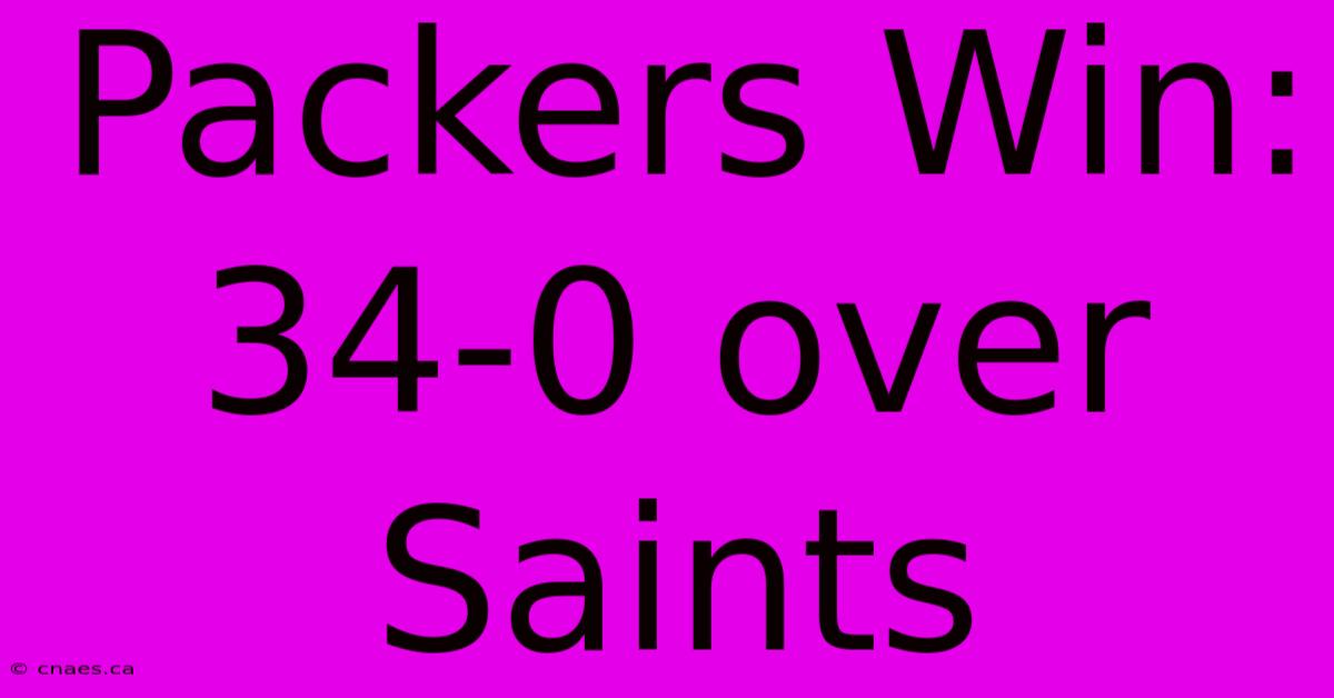 Packers Win: 34-0 Over Saints