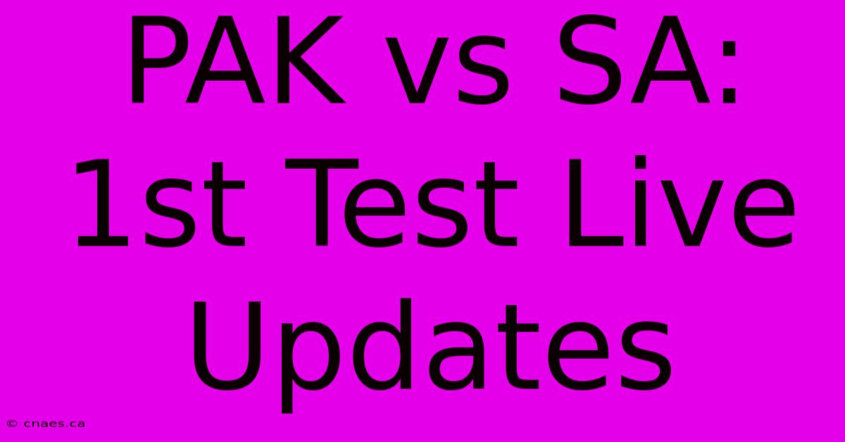 PAK Vs SA: 1st Test Live Updates