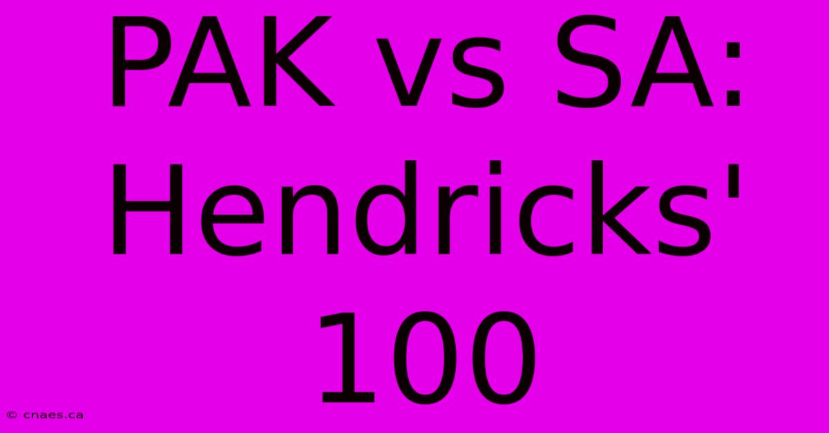 PAK Vs SA: Hendricks' 100