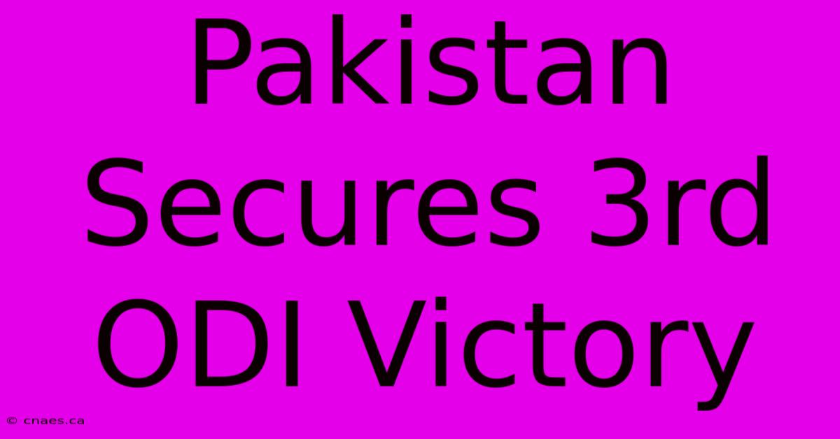 Pakistan Secures 3rd ODI Victory