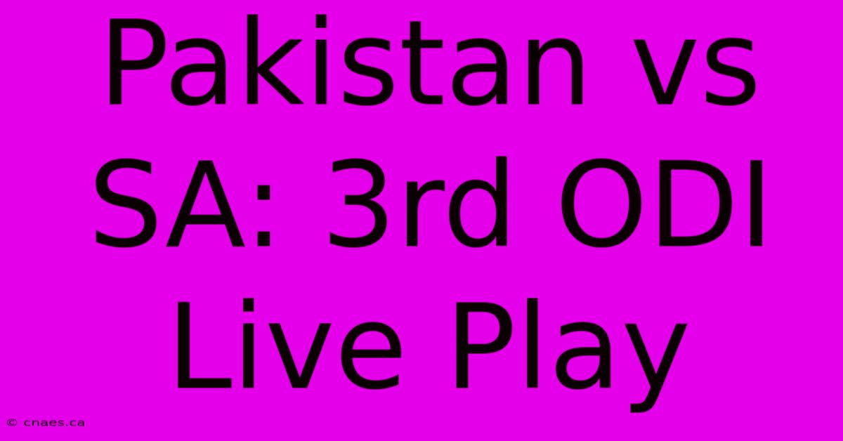 Pakistan Vs SA: 3rd ODI Live Play