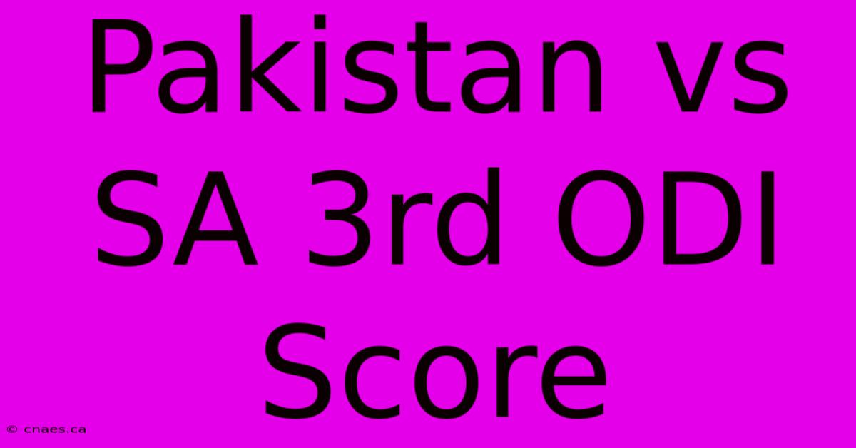 Pakistan Vs SA 3rd ODI Score