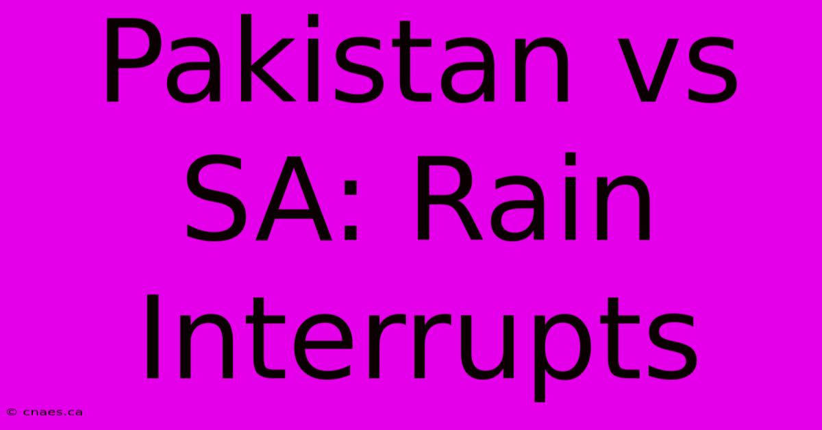 Pakistan Vs SA: Rain Interrupts