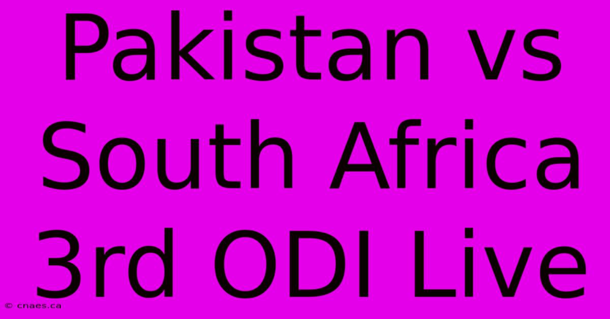 Pakistan Vs South Africa 3rd ODI Live