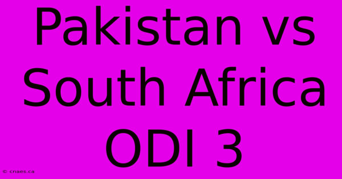 Pakistan Vs South Africa ODI 3